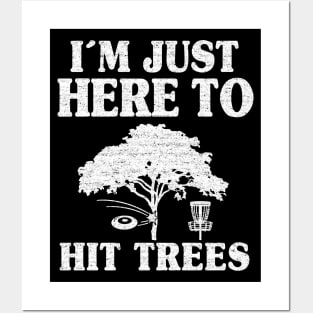 Disc Golf Gift Funny I'm Just Here To Hit Trees Posters and Art